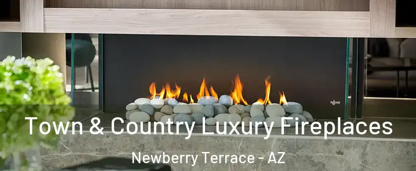 Town & Country Luxury Fireplaces Newberry Terrace - AZ