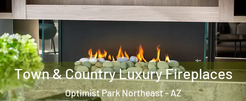 Town & Country Luxury Fireplaces Optimist Park Northeast - AZ