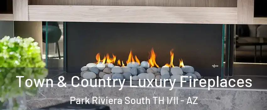 Town & Country Luxury Fireplaces Park Riviera South TH I/II - AZ