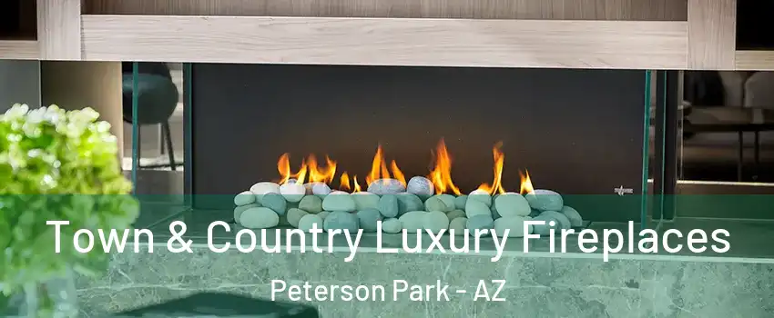 Town & Country Luxury Fireplaces Peterson Park - AZ