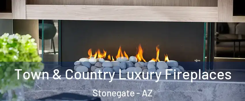Town & Country Luxury Fireplaces Stonegate - AZ