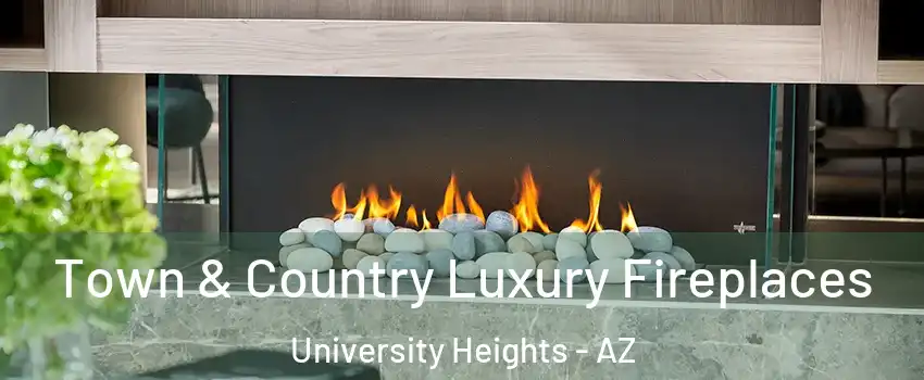 Town & Country Luxury Fireplaces University Heights - AZ