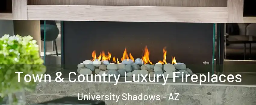 Town & Country Luxury Fireplaces University Shadows - AZ