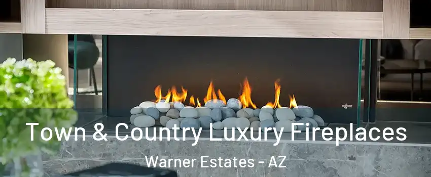 Town & Country Luxury Fireplaces Warner Estates - AZ