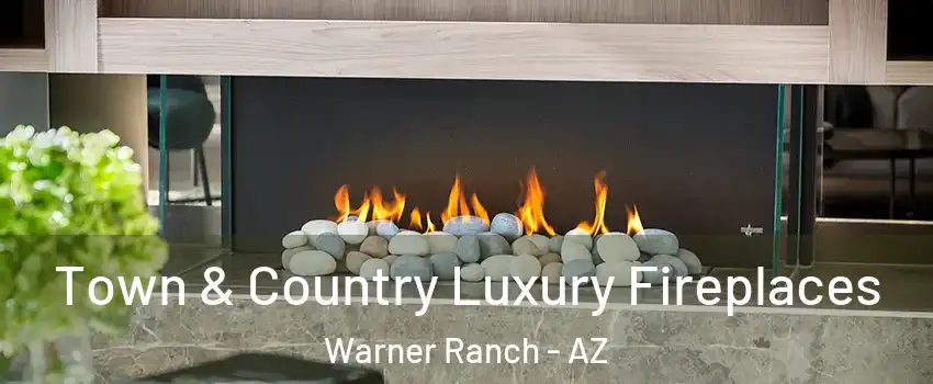 Town & Country Luxury Fireplaces Warner Ranch - AZ