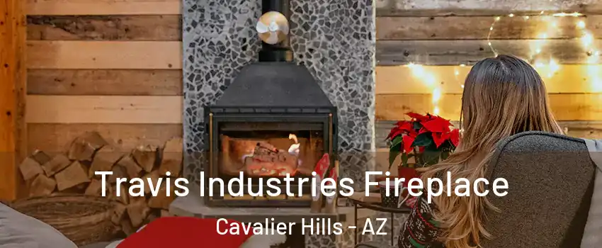 Travis Industries Fireplace Cavalier Hills - AZ
