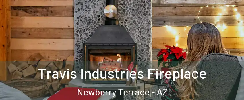 Travis Industries Fireplace Newberry Terrace - AZ
