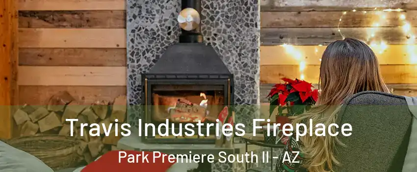 Travis Industries Fireplace Park Premiere South II - AZ