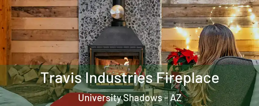 Travis Industries Fireplace University Shadows - AZ