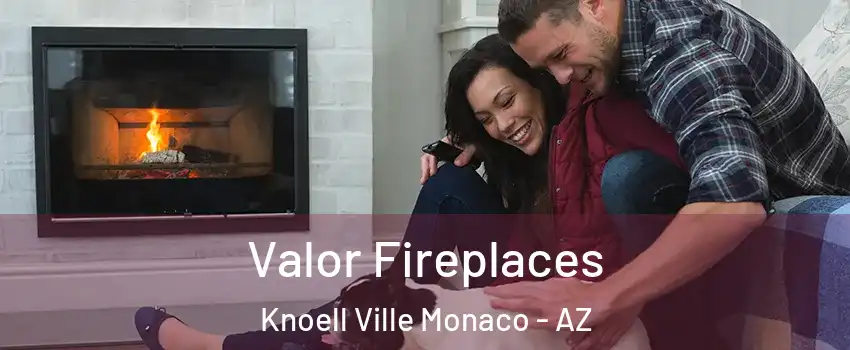 Valor Fireplaces Knoell Ville Monaco - AZ