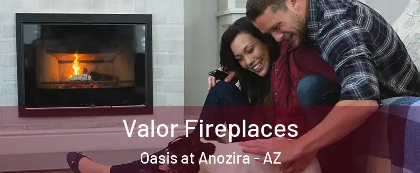 Valor Fireplaces Oasis at Anozira - AZ