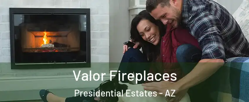 Valor Fireplaces Presidential Estates - AZ