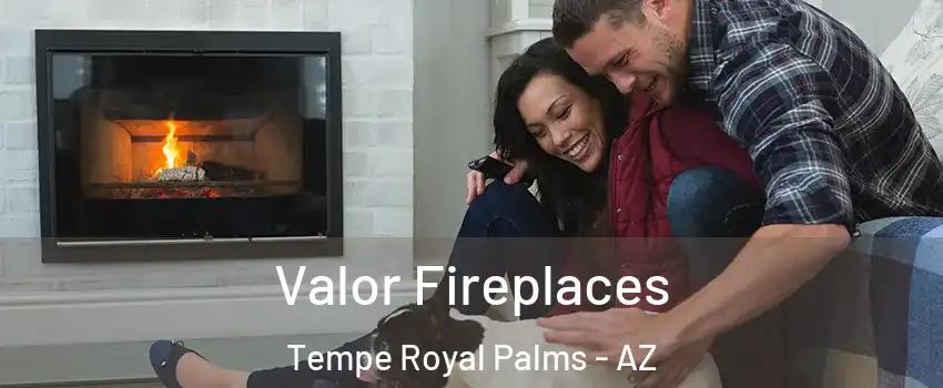 Valor Fireplaces Tempe Royal Palms - AZ