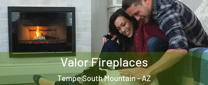 Valor Fireplaces Tempe South Mountain - AZ