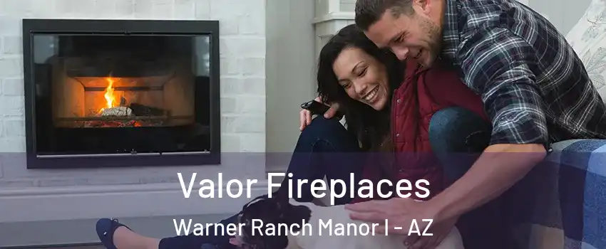 Valor Fireplaces Warner Ranch Manor I - AZ