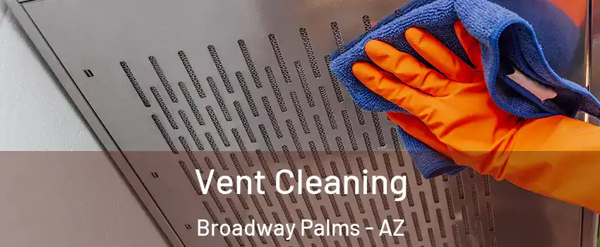 Vent Cleaning Broadway Palms - AZ