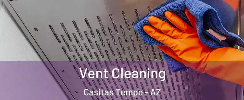 Vent Cleaning Casitas Tempe - AZ