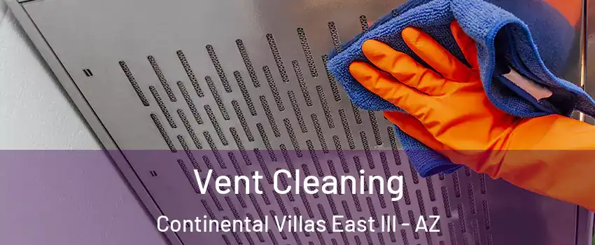 Vent Cleaning Continental Villas East III - AZ