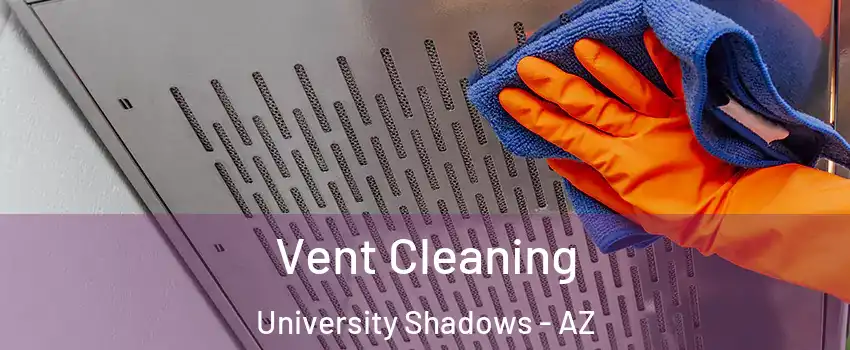 Vent Cleaning University Shadows - AZ