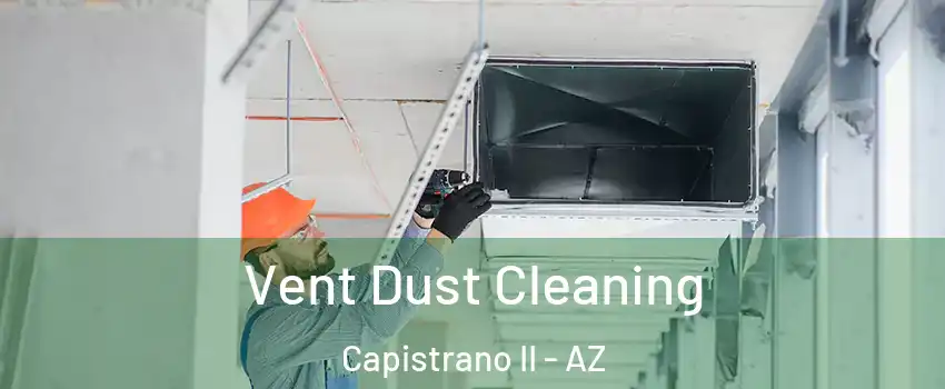 Vent Dust Cleaning Capistrano II - AZ