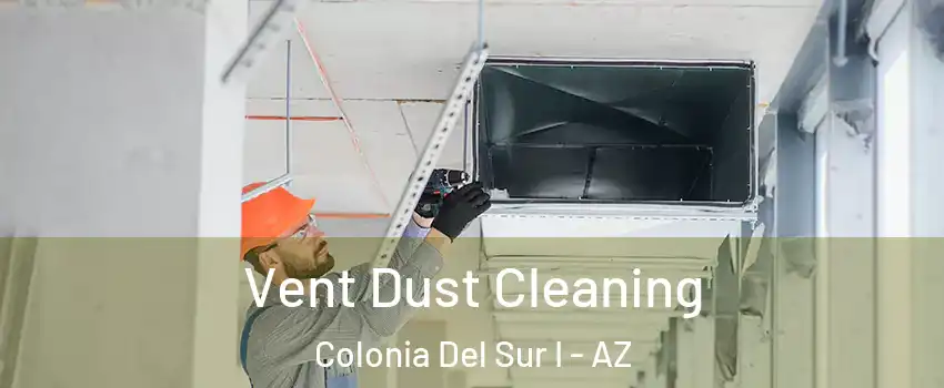 Vent Dust Cleaning Colonia Del Sur I - AZ
