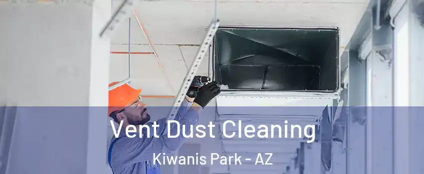 Vent Dust Cleaning Kiwanis Park - AZ