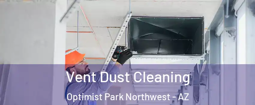 Vent Dust Cleaning Optimist Park Northwest - AZ