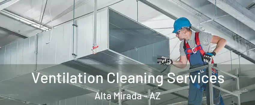 Ventilation Cleaning Services Alta Mirada - AZ