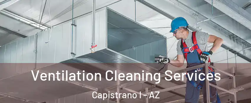 Ventilation Cleaning Services Capistrano I - AZ
