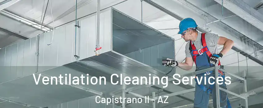 Ventilation Cleaning Services Capistrano II - AZ