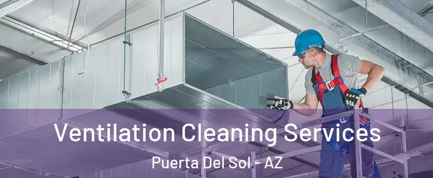 Ventilation Cleaning Services Puerta Del Sol - AZ