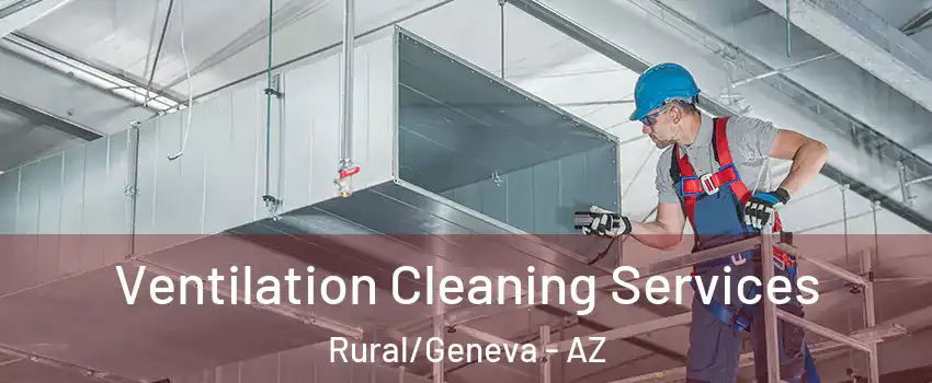 Ventilation Cleaning Services Rural/Geneva - AZ