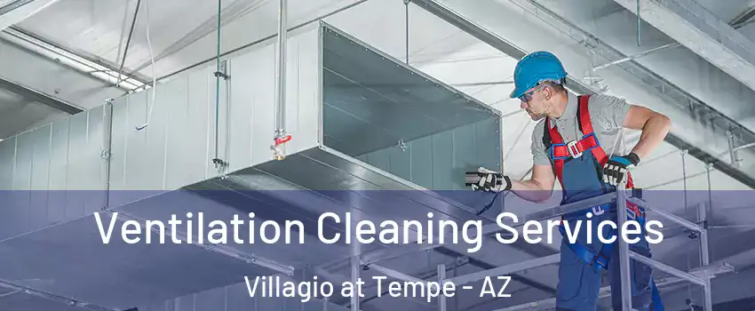 Ventilation Cleaning Services Villagio at Tempe - AZ