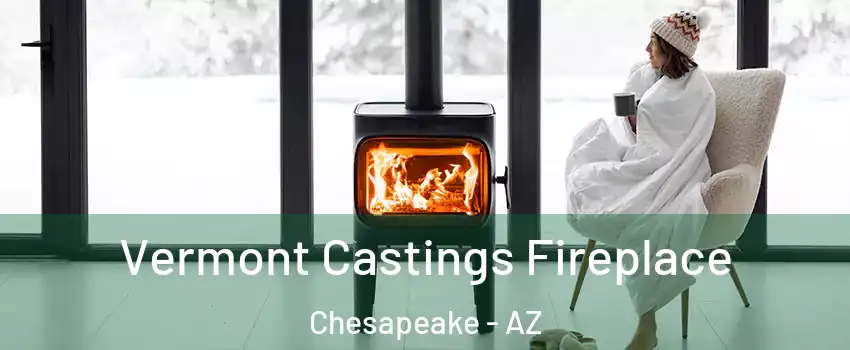 Vermont Castings Fireplace Chesapeake - AZ