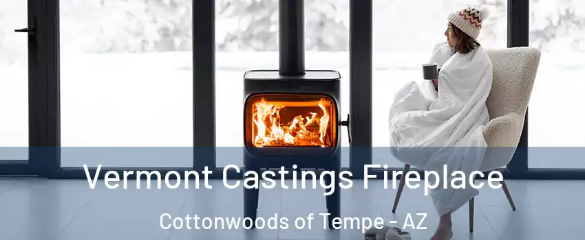 Vermont Castings Fireplace Cottonwoods of Tempe - AZ