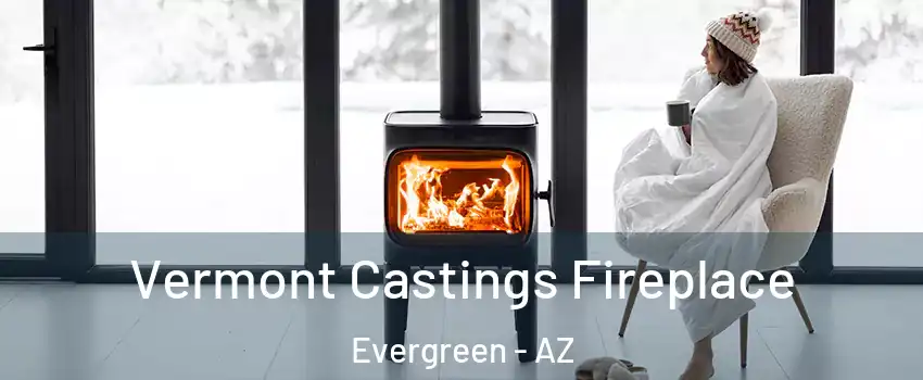 Vermont Castings Fireplace Evergreen - AZ