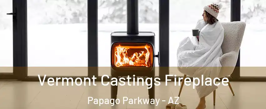 Vermont Castings Fireplace Papago Parkway - AZ