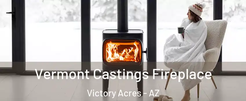 Vermont Castings Fireplace Victory Acres - AZ