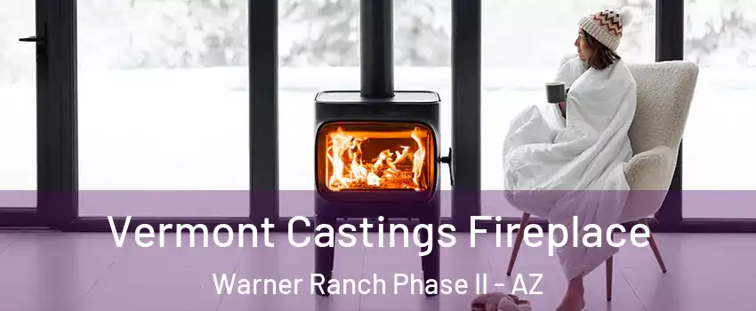 Vermont Castings Fireplace Warner Ranch Phase II - AZ