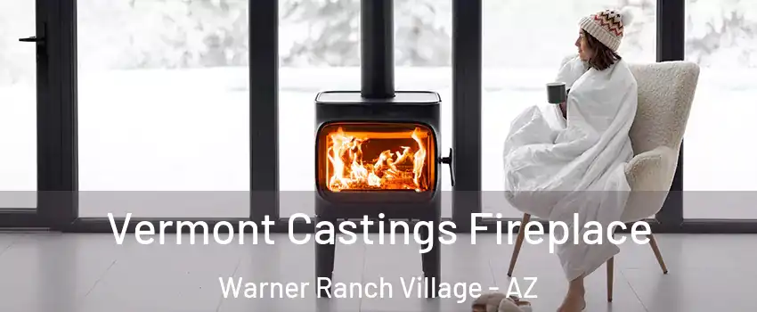 Vermont Castings Fireplace Warner Ranch Village - AZ