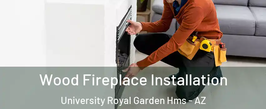 Wood Fireplace Installation University Royal Garden Hms - AZ