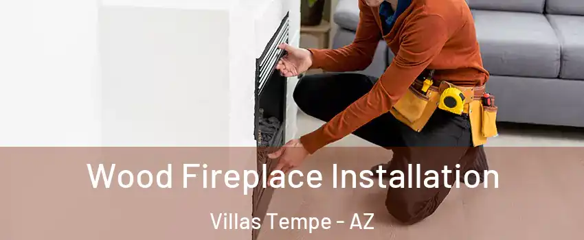 Wood Fireplace Installation Villas Tempe - AZ