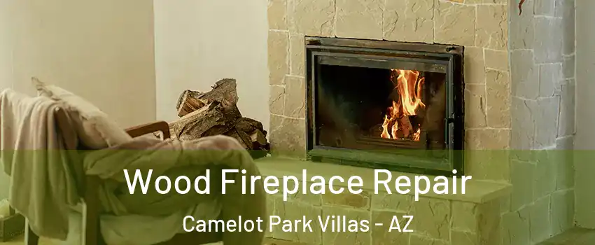 Wood Fireplace Repair Camelot Park Villas - AZ