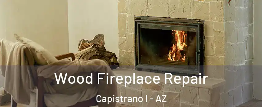 Wood Fireplace Repair Capistrano I - AZ
