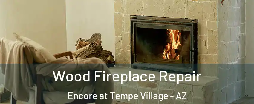 Wood Fireplace Repair Encore at Tempe Village - AZ