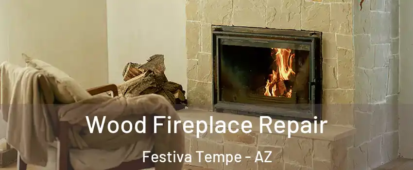 Wood Fireplace Repair Festiva Tempe - AZ