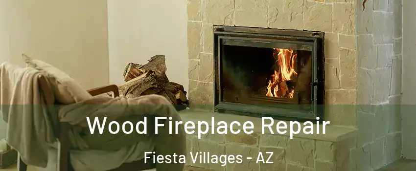 Wood Fireplace Repair Fiesta Villages - AZ
