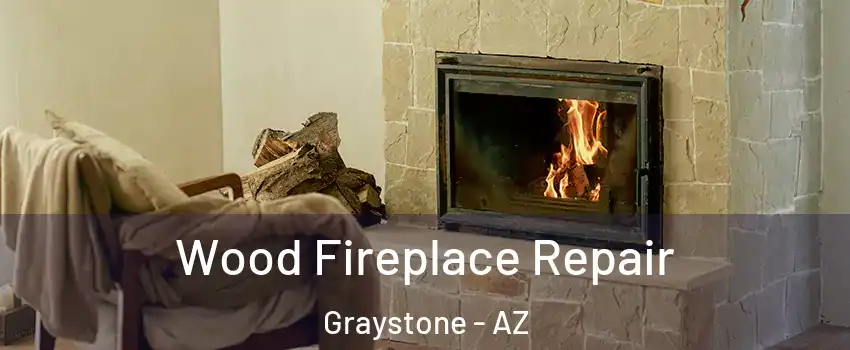 Wood Fireplace Repair Graystone - AZ