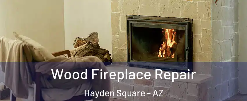 Wood Fireplace Repair Hayden Square - AZ
