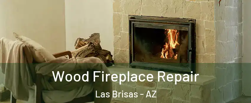 Wood Fireplace Repair Las Brisas - AZ